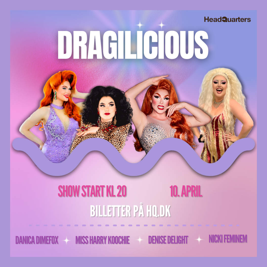DRAGILICIOUS - Dragshow på HeadQuarters!